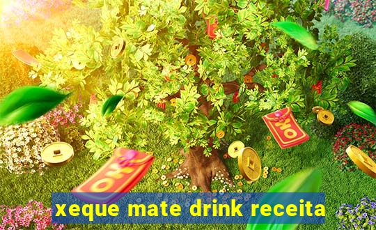 xeque mate drink receita